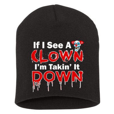If I See A Clown I'm Takin' It Down Funny Short Acrylic Beanie
