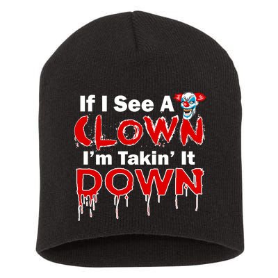 If I See A Clown I'm Takin' It Down Funny Short Acrylic Beanie