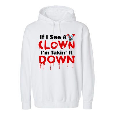 If I See A Clown I'm Takin' It Down Funny Garment-Dyed Fleece Hoodie