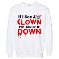 If I See A Clown I'm Takin' It Down Funny Garment-Dyed Sweatshirt