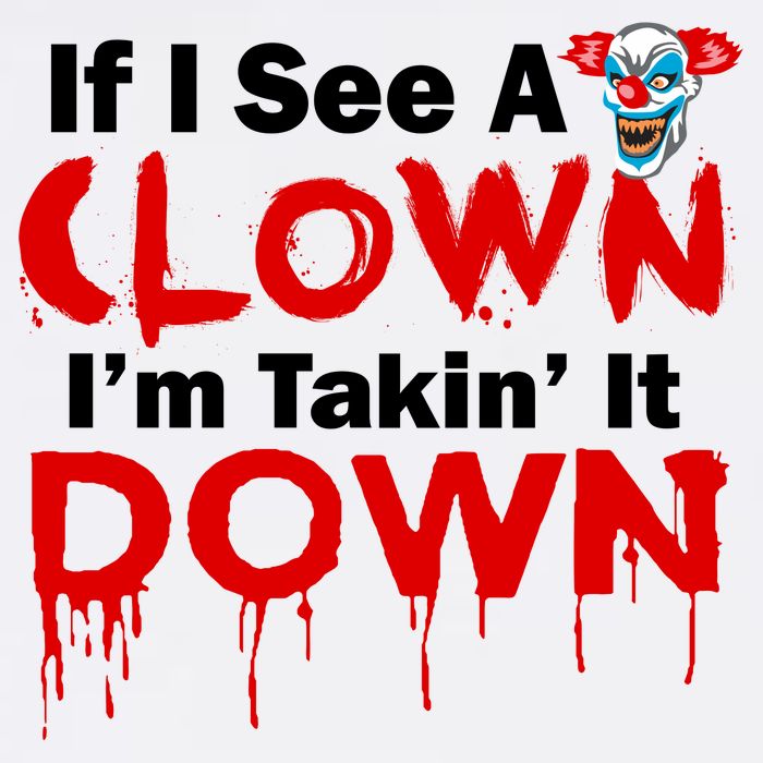 If I See A Clown I'm Takin' It Down Funny Garment-Dyed Sweatshirt