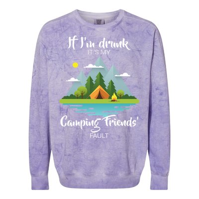 If I'm Drunk It's My Camping Friends Fault Colorblast Crewneck Sweatshirt