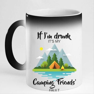 If I'm Drunk It's My Camping Friends Fault 11oz Black Color Changing Mug