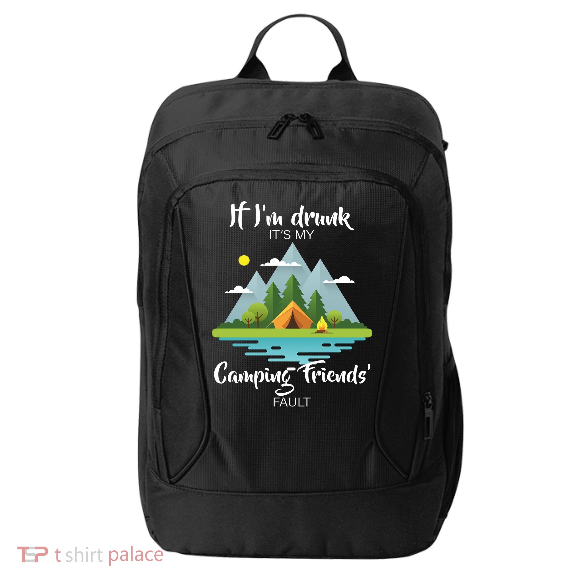 If I'm Drunk It's My Camping Friends Fault City Backpack