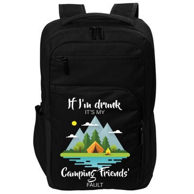 If I'm Drunk It's My Camping Friends Fault Impact Tech Backpack