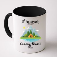 If I'm Drunk It's My Camping Friends Fault Mug