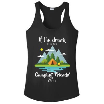 If I'm Drunk It's My Camping Friends Fault Ladies PosiCharge Competitor Racerback Tank