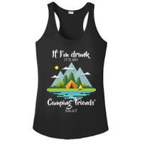 If I'm Drunk It's My Camping Friends Fault Ladies PosiCharge Competitor Racerback Tank