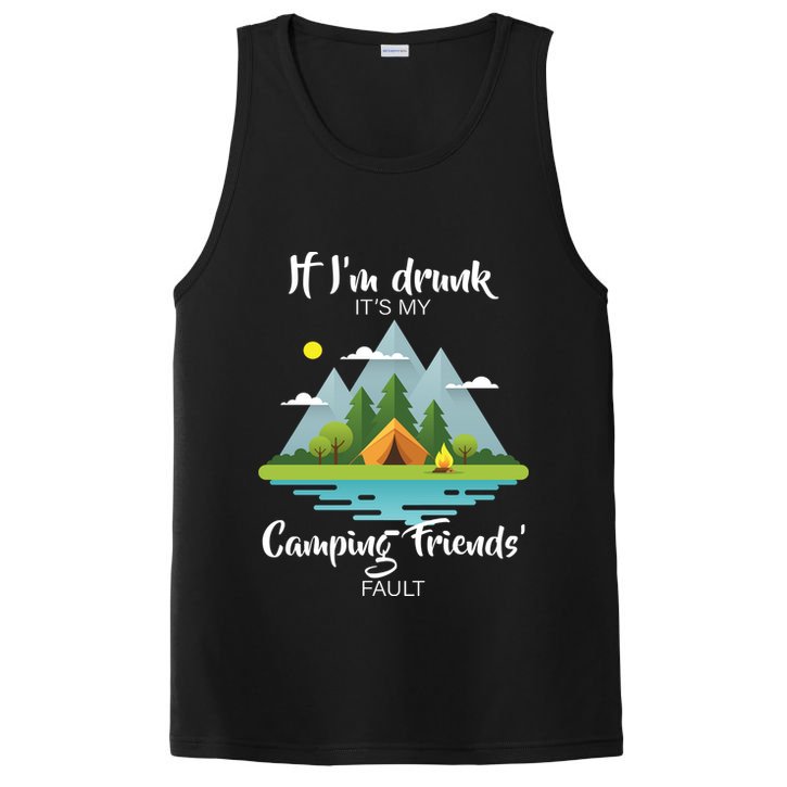 If I'm Drunk It's My Camping Friends Fault PosiCharge Competitor Tank