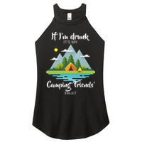 If I'm Drunk It's My Camping Friends Fault Women's Perfect Tri Rocker Tank