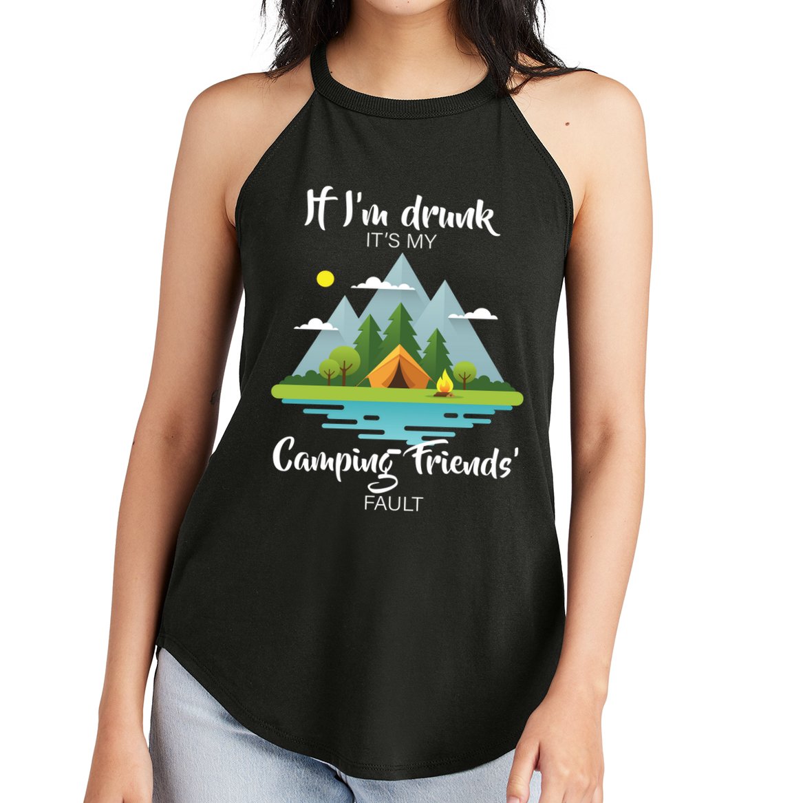 If I'm Drunk It's My Camping Friends Fault Women's Perfect Tri Rocker Tank