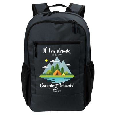 If I'm Drunk It's My Camping Friends Fault Daily Commute Backpack