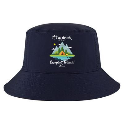 If I'm Drunk It's My Camping Friends Fault Cool Comfort Performance Bucket Hat