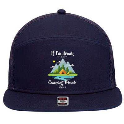 If I'm Drunk It's My Camping Friends Fault 7 Panel Mesh Trucker Snapback Hat