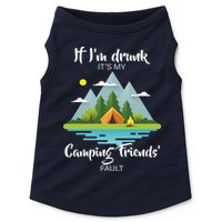 If I'm Drunk It's My Camping Friends Fault Doggie Tank