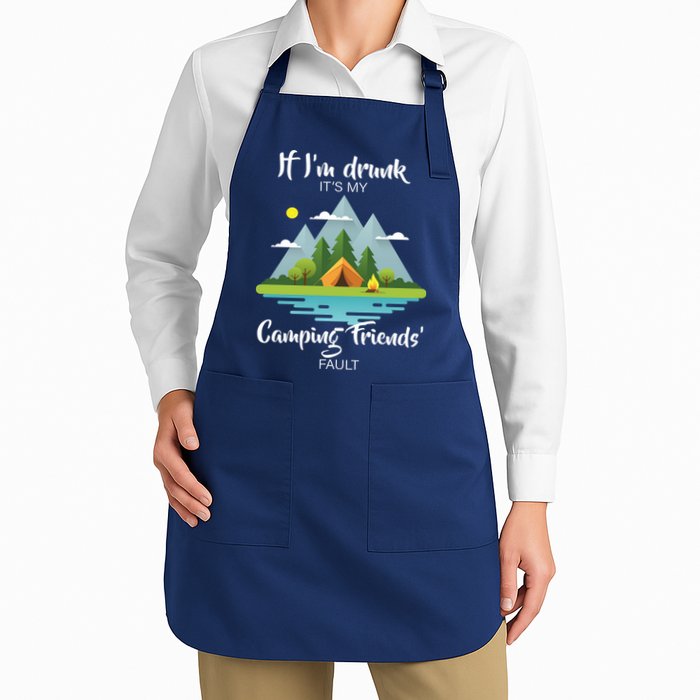 If I'm Drunk It's My Camping Friends Fault Apron