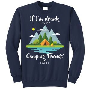 If I'm Drunk It's My Camping Friends Fault Sweatshirt