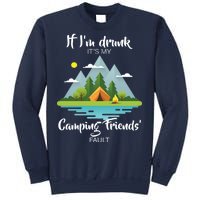 If I'm Drunk It's My Camping Friends Fault Sweatshirt