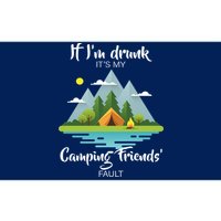 If I'm Drunk It's My Camping Friends Fault Bumper Sticker