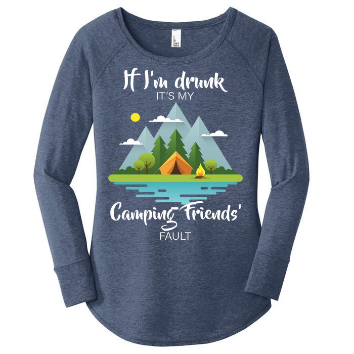 If I'm Drunk It's My Camping Friends Fault Women's Perfect Tri Tunic Long Sleeve Shirt