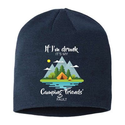 If I'm Drunk It's My Camping Friends Fault Sustainable Beanie