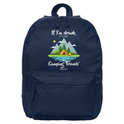 If I'm Drunk It's My Camping Friends Fault 16 in Basic Backpack