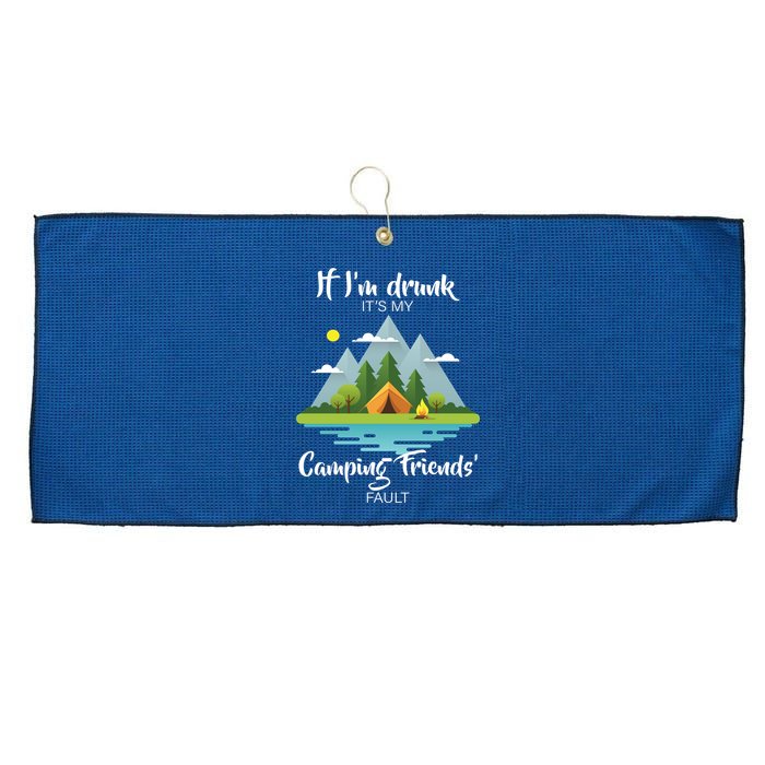 If I'm Drunk It's My Camping Friends Fault Large Microfiber Waffle Golf Towel