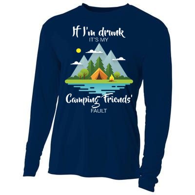 If I'm Drunk It's My Camping Friends Fault Cooling Performance Long Sleeve Crew