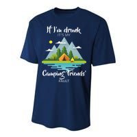 If I'm Drunk It's My Camping Friends Fault Performance Sprint T-Shirt