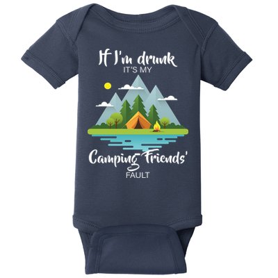 If I'm Drunk It's My Camping Friends Fault Baby Bodysuit