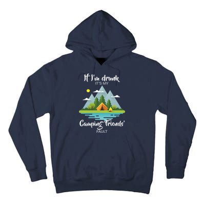 If I'm Drunk It's My Camping Friends Fault Tall Hoodie