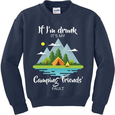 If I'm Drunk It's My Camping Friends Fault Kids Sweatshirt