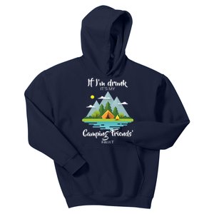 If I'm Drunk It's My Camping Friends Fault Kids Hoodie