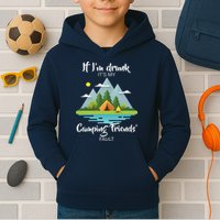 If I'm Drunk It's My Camping Friends Fault Kids Hoodie