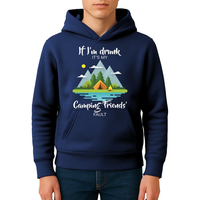 If I'm Drunk It's My Camping Friends Fault Kids Hoodie