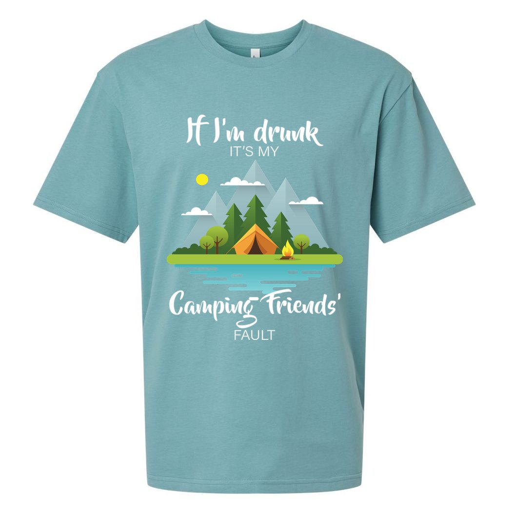 If I'm Drunk It's My Camping Friends Fault Sueded Cloud Jersey T-Shirt