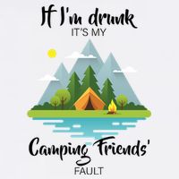 If I'm Drunk It's My Camping Friends Fault Garment-Dyed Sweatshirt