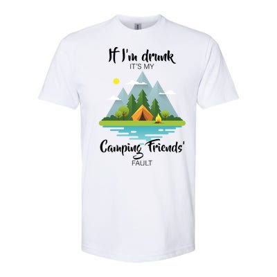 If I'm Drunk It's My Camping Friends Fault Softstyle CVC T-Shirt