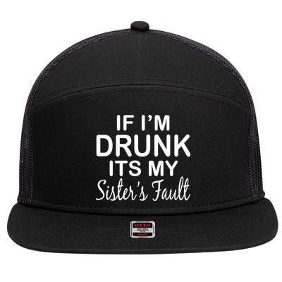 If I'm Drunk It's My Sister's Fault 7 Panel Mesh Trucker Snapback Hat