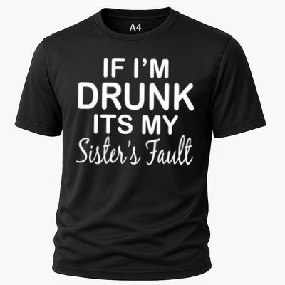 If I'm Drunk It's My Sister's Fault Performance Shirt