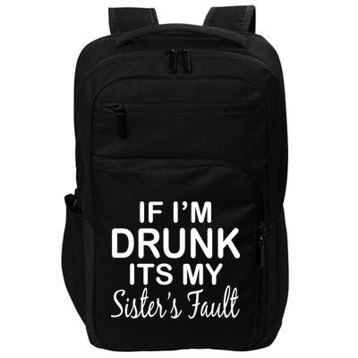 If I'm Drunk It's My Sister's Fault Impact Tech Backpack