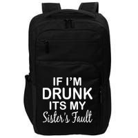 If I'm Drunk It's My Sister's Fault Impact Tech Backpack