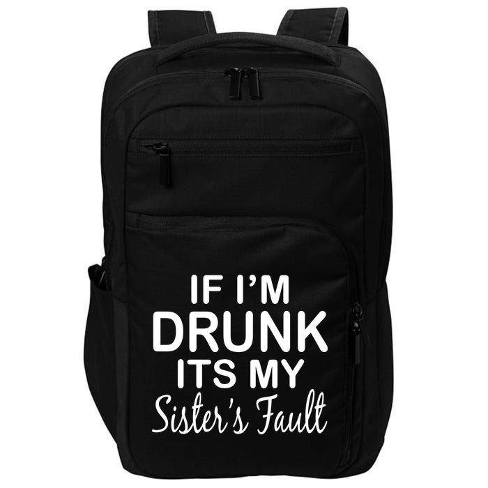 If I'm Drunk It's My Sister's Fault Impact Tech Backpack