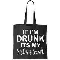 If I'm Drunk It's My Sister's Fault Bag