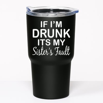 If I'm Drunk It's My Sister's Fault Tumbler