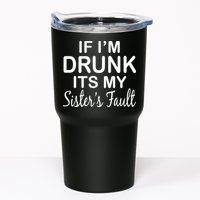 If I'm Drunk It's My Sister's Fault Tumbler