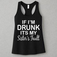 If I'm Drunk It's My Sister's Fault Womens Tank Top