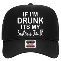 If I'm Drunk It's My Sister's Fault Trucker Hat