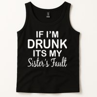 If I'm Drunk It's My Sister's Fault Tank Top