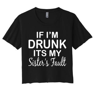 If I'm Drunk It's My Sister's Fault Crop Top